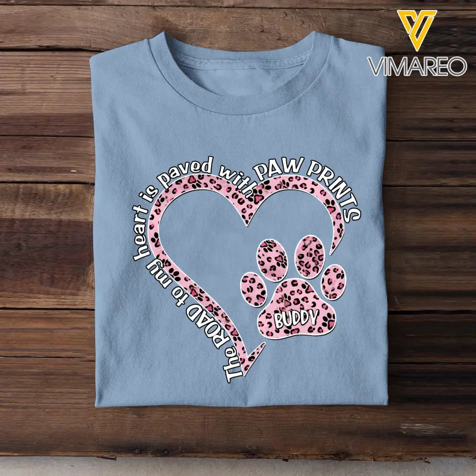 Personalized The Road To My Heart Is Paved with Paw Prints Heart Dog Name T-shirt Printed 23MAY-DT16
