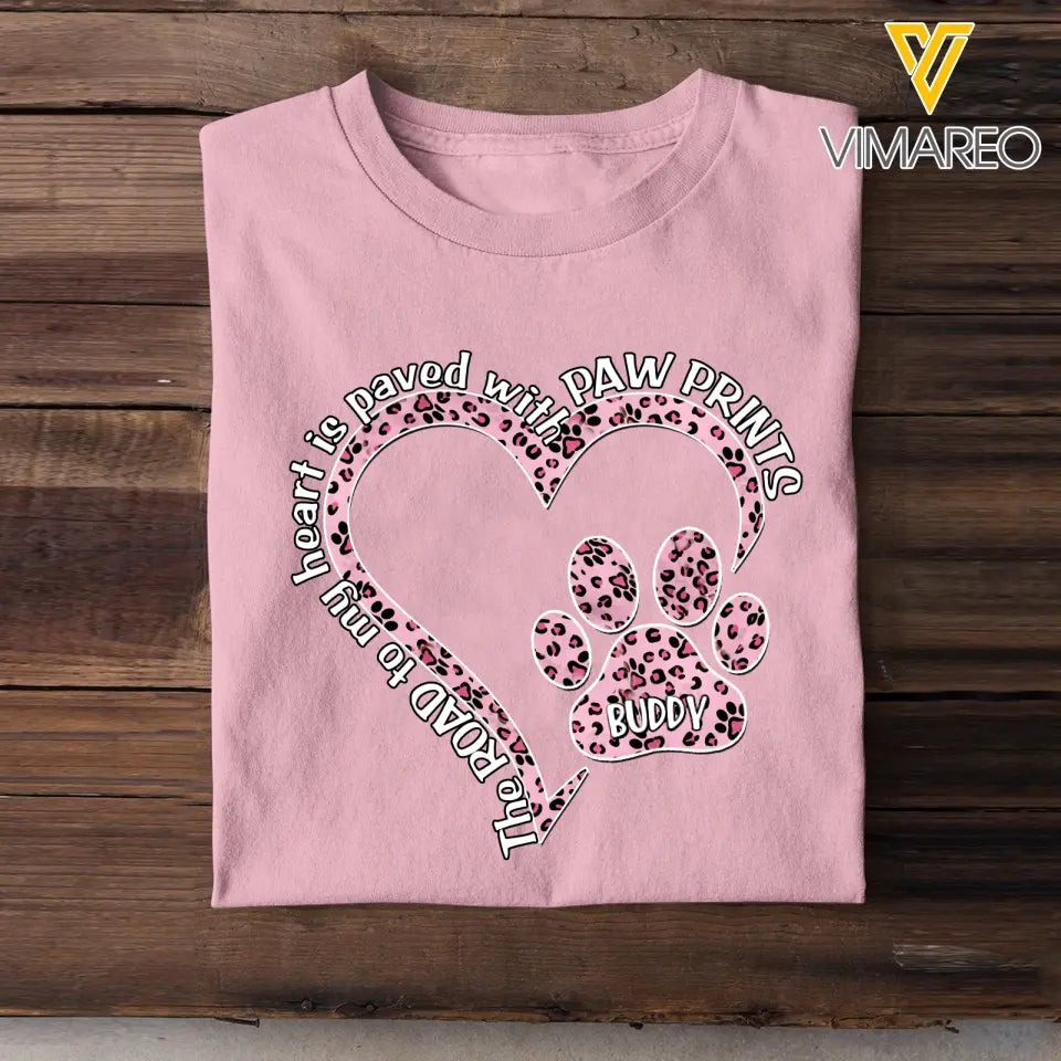 Personalized The Road To My Heart Is Paved with Paw Prints Heart Dog Name T-shirt Printed 23MAY-DT16