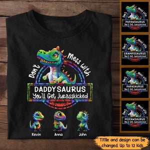 Personalized Don't Mess With Daddy Grandpa Papa Saurus You'll Get Jurasskicked Kid Name T-shirt Printed 23MAY-PTN16