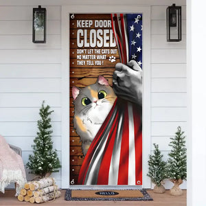 Personalized Keep Door Closed Don't Let The Cats Out No Matter What They Tell You Cat Lovers Flag Door Cover Printed QTHQ2205