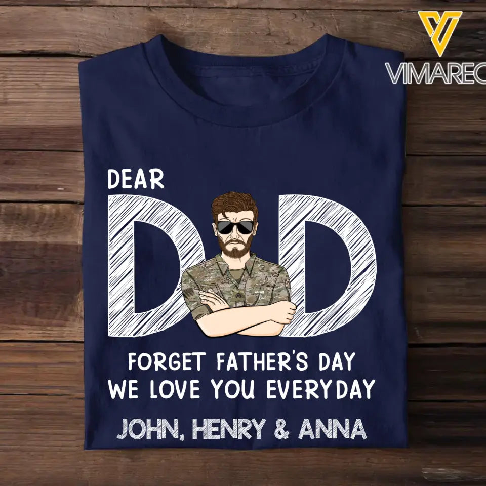 Personalized Dear Dad Forget Father's Day We Love You Everyday US Veteran/Soldier Rank Camo with Name T-shirt Printed 23MAY-BQT25