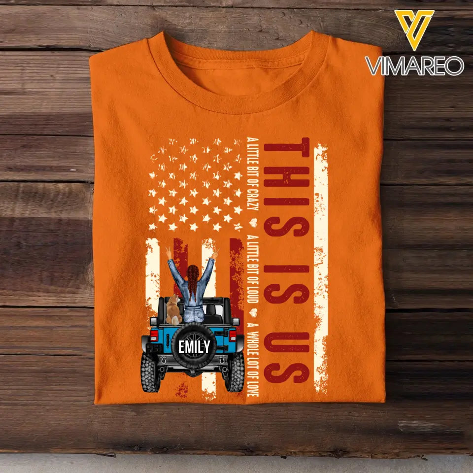 Personalized This Is U.S A Little Bit of Crazy A Little Bit of Loud A Whole Lot of Love Jeep Girl with Dogs T-shirt Printed 23MAY-BQT29