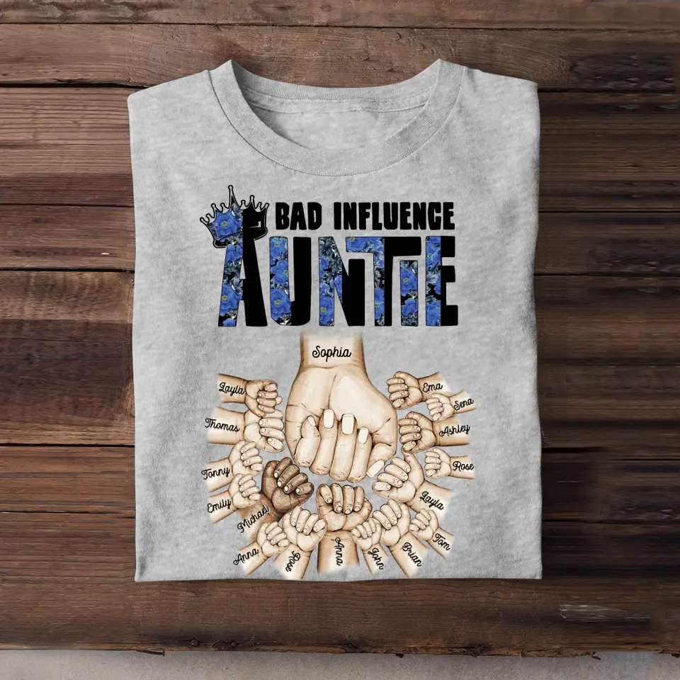 Personalized Auntie Bad Influence Hands with Kid Names T-shirt Printed 23JUN-BQT05