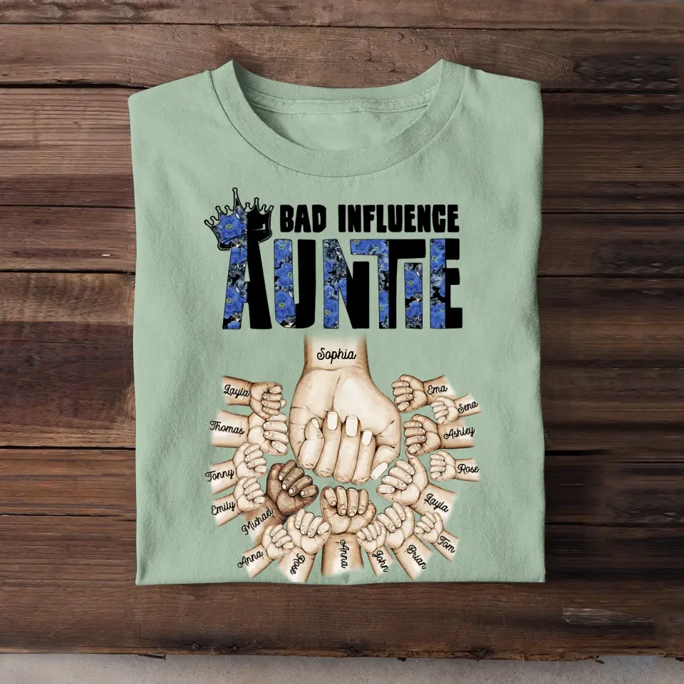Personalized Auntie Bad Influence Hands with Kid Names T-shirt Printed 23JUN-BQT05
