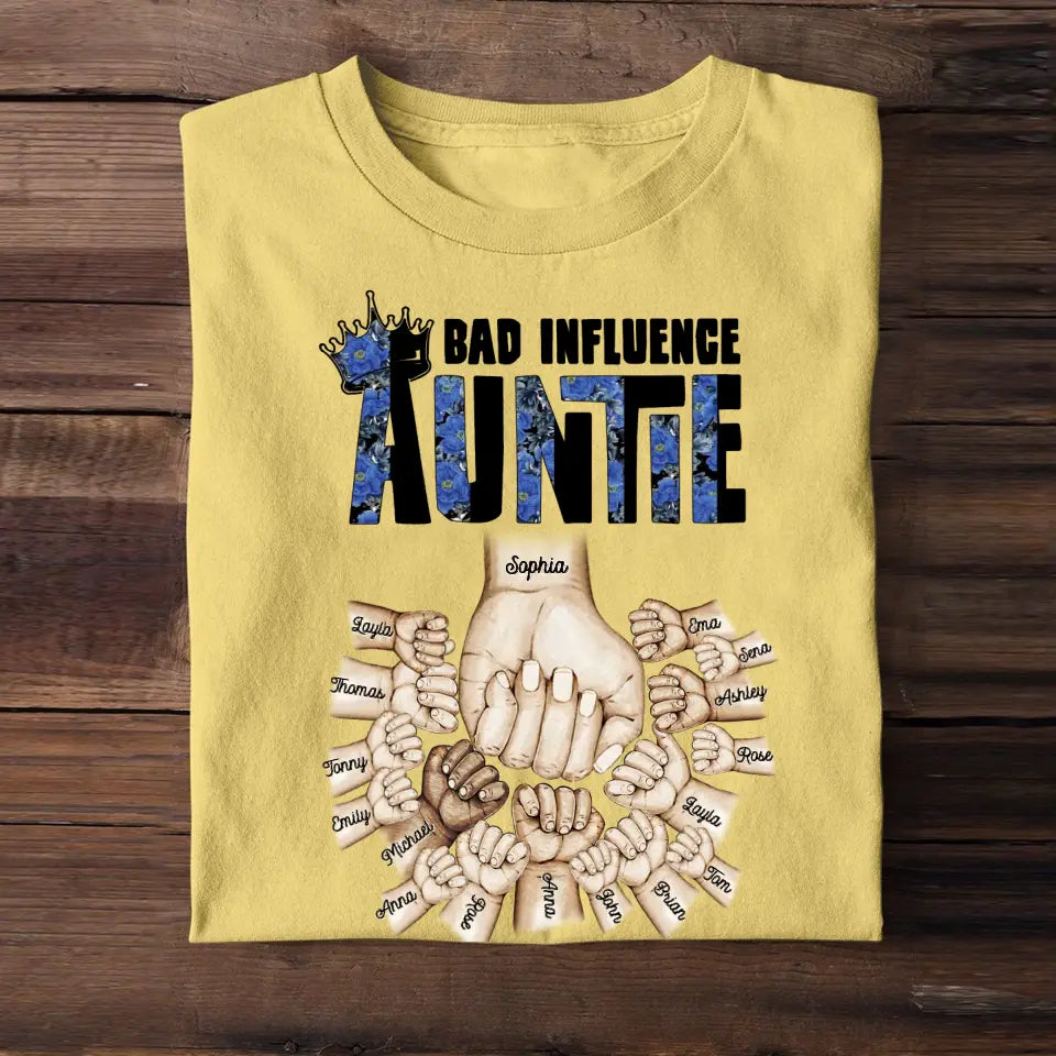 Personalized Auntie Bad Influence Hands with Kid Names T-shirt Printed 23JUN-BQT05