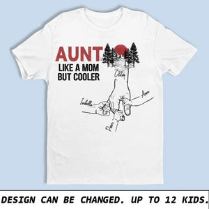 Personalized Aunt Like A Mom But Cooler Hands with Kid Names T-shirt Printed 23JUN-TB05