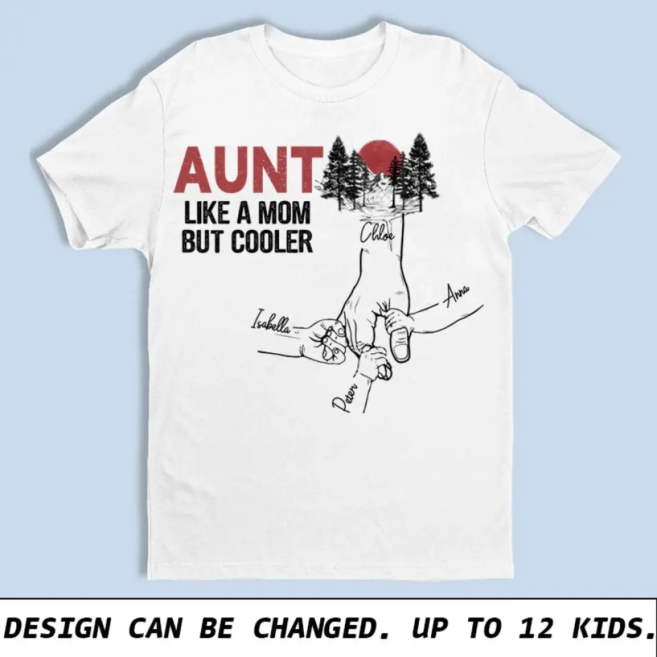 Personalized Aunt Like A Mom But Cooler Hands with Kid Names T-shirt Printed 23JUN-TB05