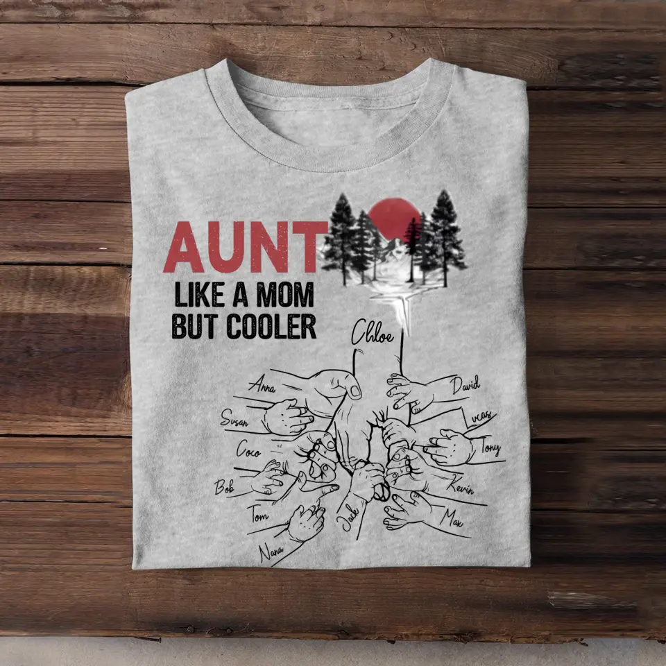 Personalized Aunt Like A Mom But Cooler Hands with Kid Names T-shirt Printed 23JUN-TB05
