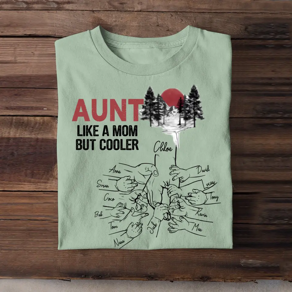 Personalized Aunt Like A Mom But Cooler Hands with Kid Names T-shirt Printed 23JUN-TB05
