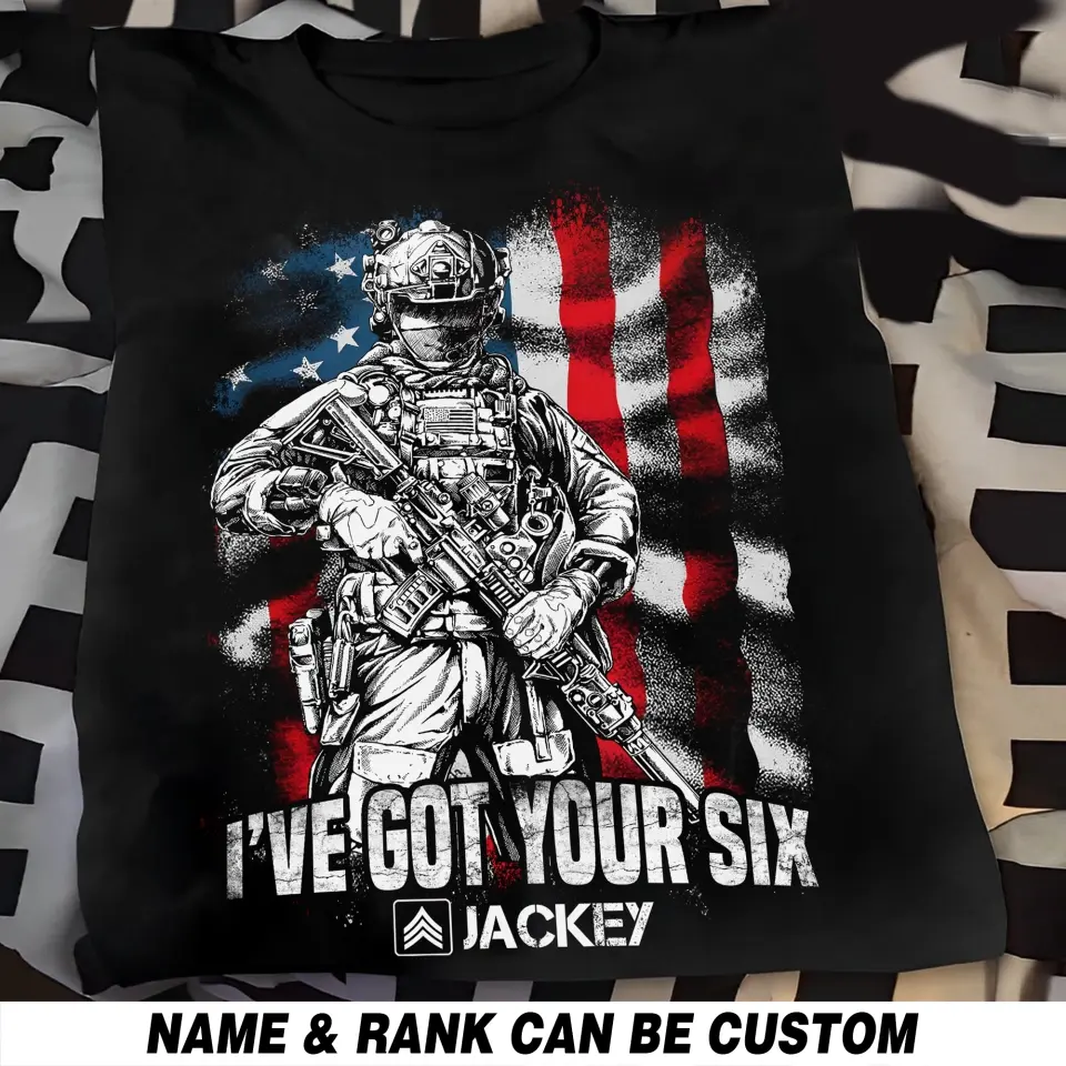 Personalized US Veteran Soldier I've Got Your Six Tshirt Printed QTHQ1506