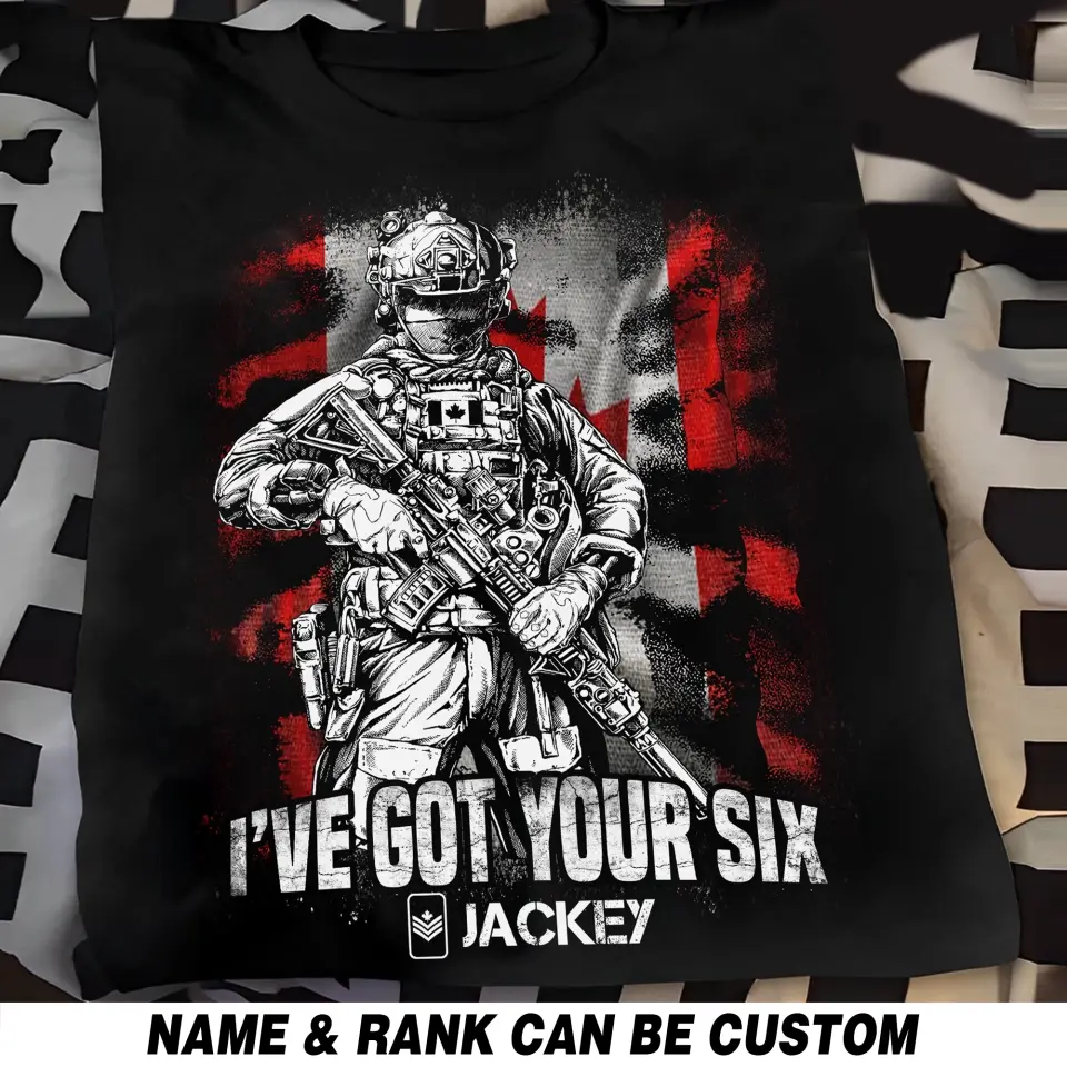 Personalized Canadian Veteran Soldier I've Got Your Six Tshirt Printed QTHQ1506
