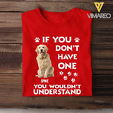 Personalized Upload Your Dog Photo If You Don't Have One You Wouldn't Understand Tshirt Printed 23JUN-BQT14