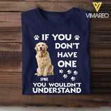 Personalized Upload Your Dog Photo If You Don't Have One You Wouldn't Understand Tshirt Printed 23JUN-BQT14