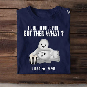 Personalized Til Death Do Us Part But Then What Couple Ghost T-shirt Printed MTHDT1406