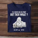 Personalized Til Death Do Us Part But Then What Couple Ghost T-shirt Printed MTHDT1406