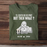 Personalized Til Death Do Us Part But Then What Couple Ghost T-shirt Printed MTHDT1406