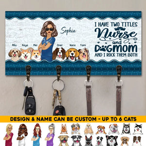 Personalized I Have Two Titles Nurse And Dog Mom And I Rock Them Both Nurse & Dogs Key Holder Printed PNHQ1606