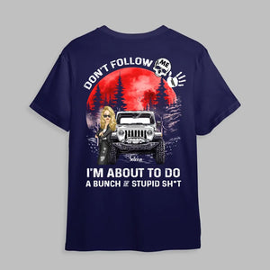 Personalized Don't Follow Me I'm About To Do A Bunch Of Stupid Shit Jeep Girl Flag T-shirt Printed MTPN1506