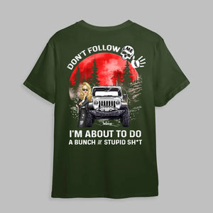Personalized Don't Follow Me I'm About To Do A Bunch Of Stupid Shit Jeep Girl Flag T-shirt Printed MTPN1506