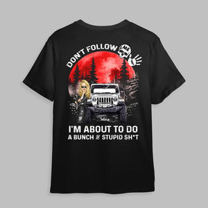 Personalized Don't Follow Me I'm About To Do A Bunch Of Stupid Shit Jeep Girl Flag T-shirt Printed MTPN1506