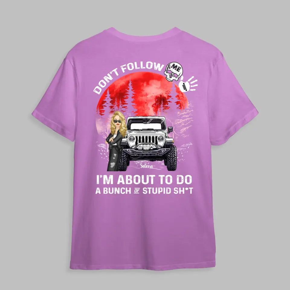 Personalized Don't Follow Me I'm About To Do A Bunch Of Stupid Shit Jeep Girl Flag T-shirt Printed MTPN1506