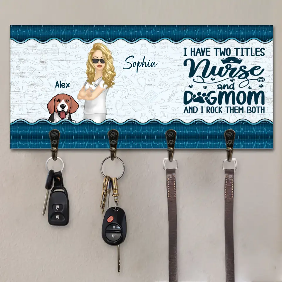 Personalized I Have Two Titles Nurse And Dog Mom And I Rock Them Both Nurse & Dogs Key Holder Printed PNHQ1606