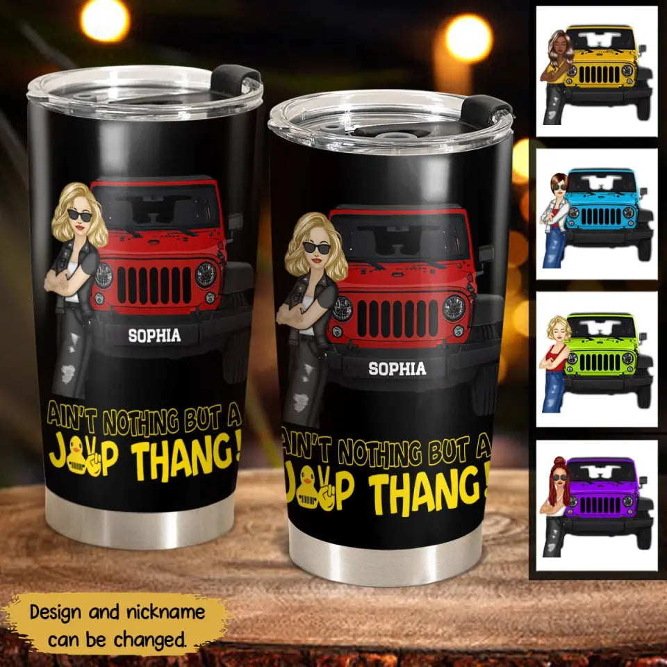 Personalized Ain't Nothing But A Jeep Thang Jeep Girl Tumbler Printed 23JUN-HN20