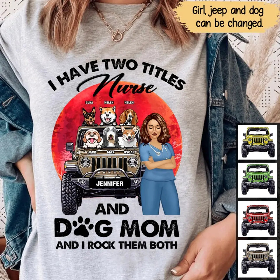 Personalized I Have Two Titles Nurse And Dog Mom And I Rock Them Both T-shirt Printed PNPN1606