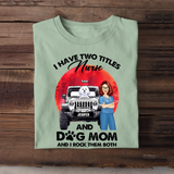 Personalized I Have Two Titles Nurse And Dog Mom And I Rock Them Both T-shirt Printed PNPN1606