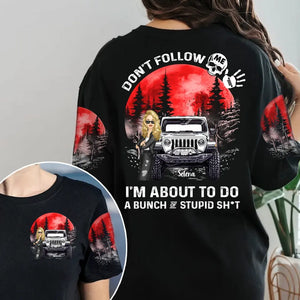 Personalized Dont't Follow Me I'm About To Do A Bunch Of Stupid Shit Jeep Girl 3D Tie Dye T-shirt Printed MTPN1906