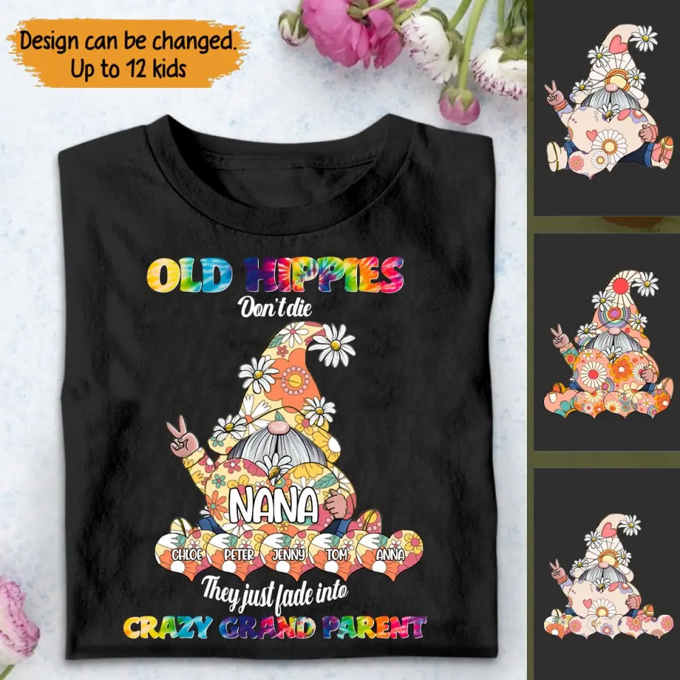 Personalized Gnome Grandma Old Hippies Don't Die Thay Just Fade Into Crazy Grandparents T-shirt Printed QTTB2106