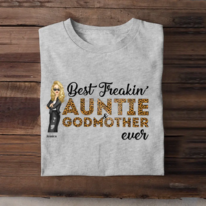 Personalized Best Freakin Auntie & Godmother Ever  T-shirt Printed 23JUN-KVH20