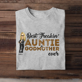 Personalized Best Freakin Auntie & Godmother Ever  T-shirt Printed 23JUN-KVH20