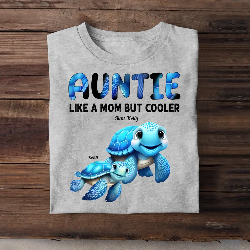 Personalized Auntie Mommy Grandma Turtle Like A Mom But Cooler Custom Name Cool Turtles 2D Tshirt