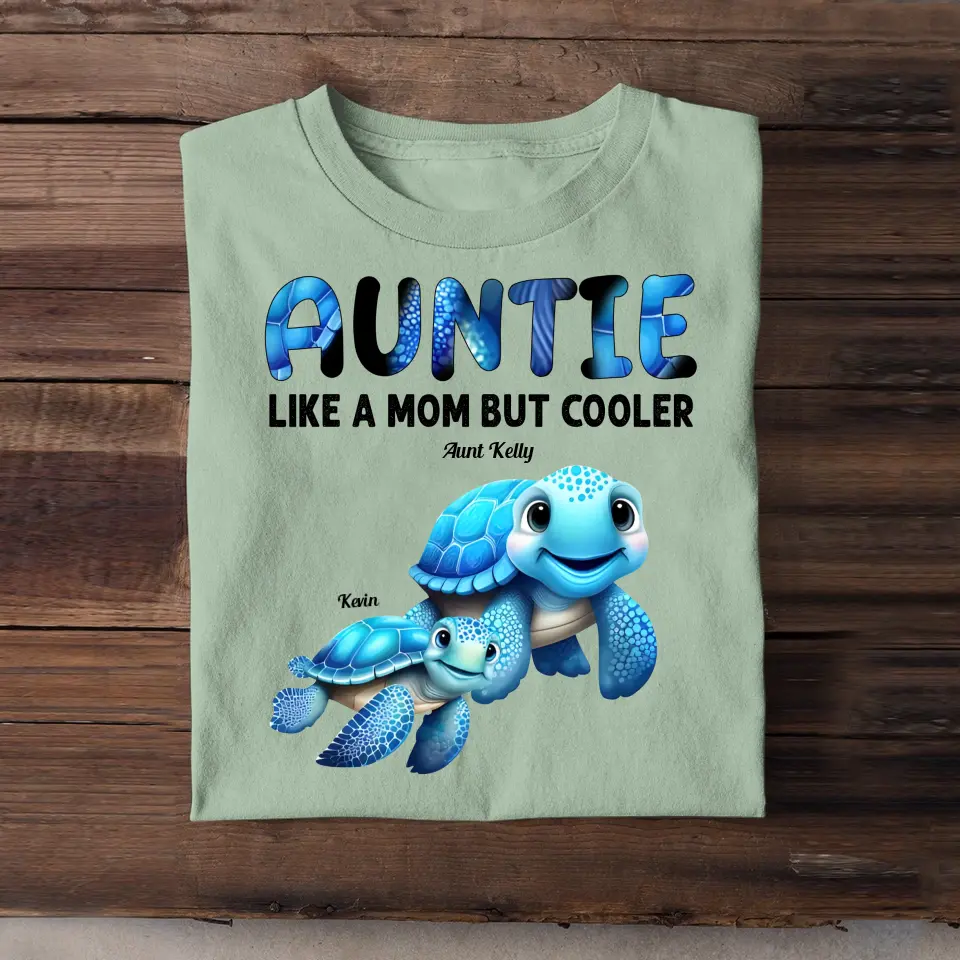 Personalized Auntie Mommy Grandma Turtle Like A Mom But Cooler Custom Name Cool Turtles 2D Tshirt