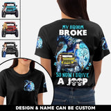 Personalzied My Broom Broke So Now I Drive A Jeep Girl Jeep Witch 3D TShirt Printed 23JUL-HQ07