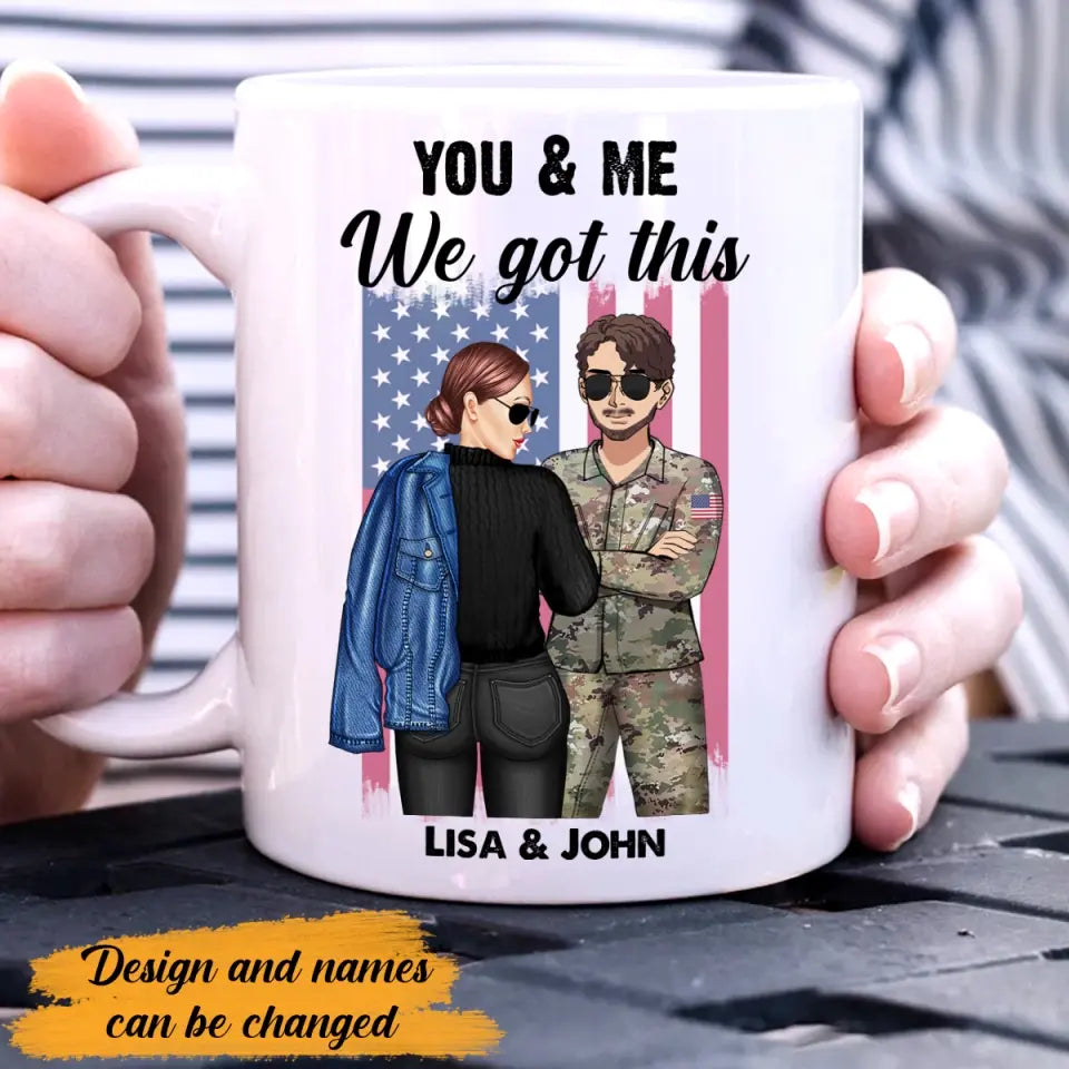 Personalized US Veteran/Soldier Couple You & Me We Got This White Mug Printed 23JUL-PN18