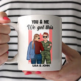 Personalized Canadian Veteran/Soldier Couple You & Me We Got This White Mug Printed 23JUL-PN18