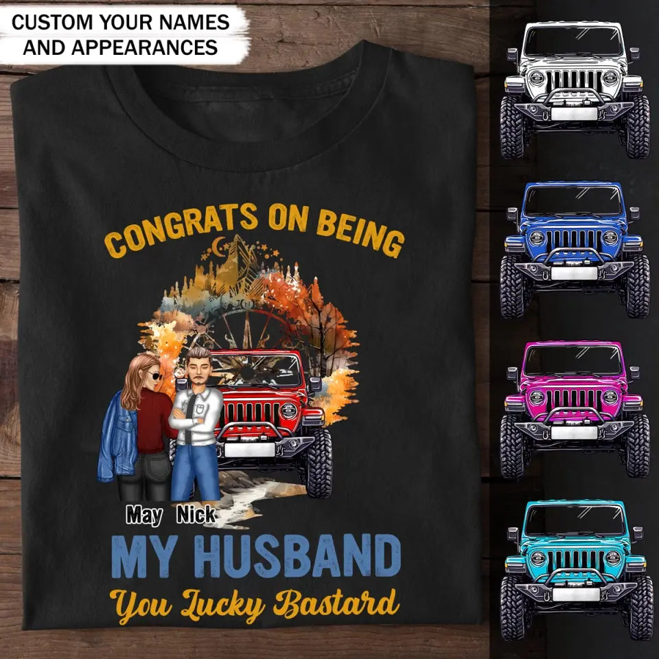 Personalized Congrats On Being My Husband You Lucky Bastard Couple & Jeep Car T-shirt Printed MTPVD1907