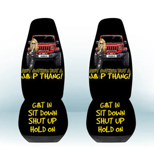Personalized Ain't Nothing But A Jeep Thang Get In Sit Down Shut Up Hold On Jeep Girl Car Seat Covers 3D Printed HTHPVD1907