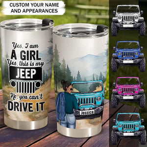 Personalized Yes I Am A Girl Yes This Is My Jeep No You Can't Drive It Tumbler Printed MTHPD1907