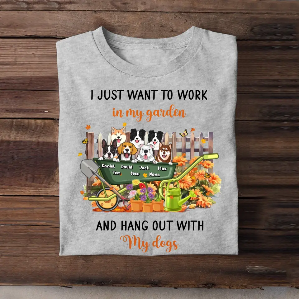 Personalized I Just Want To Work In My Garden And Hang Out With My Dogs T-shirt Printed HTHPD2007
