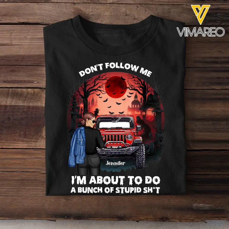 Personalized Don't Follow Me I'm About To Do A Bunch Of Stupid Shit Jeep Girl T-shirt Printed MTKVH1907