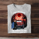 Personalized Don't Follow Me I'm About To Do A Bunch Of Stupid Shit Jeep Girl T-shirt Printed MTKVH1907