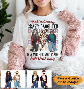 Personalized Behind Every Crazy Daughter Is A Mother Who Made Her That Way T-shirt Printed MTHKVH2507