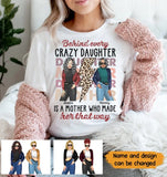 Personalized Behind Every Crazy Daughter Is A Mother Who Made Her That Way T-shirt Printed MTHKVH2507