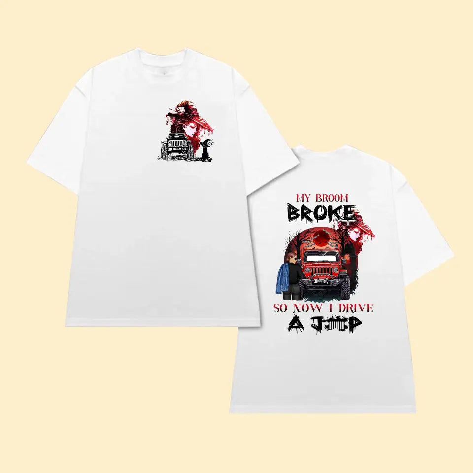 Personalized Jeep Girl My Broom Broke So Now I Drive A Jeep T-shirt Printed MTHN2507