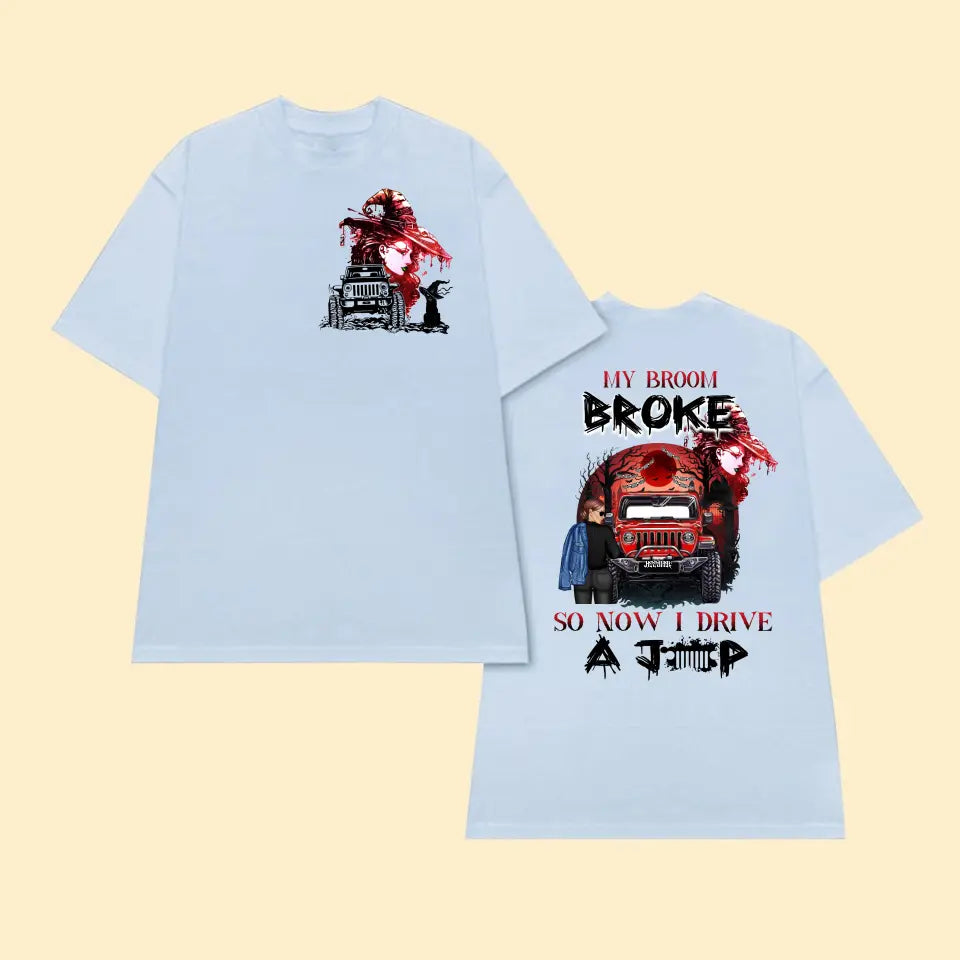 Personalized Jeep Girl My Broom Broke So Now I Drive A Jeep T-shirt Printed MTHN2507