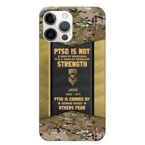 Personalized PTSD Is Not A Sign Of Weakness It Is A Sign Of Absolute Strength US Rank Camo Phonecase Printed MTHPN2607
