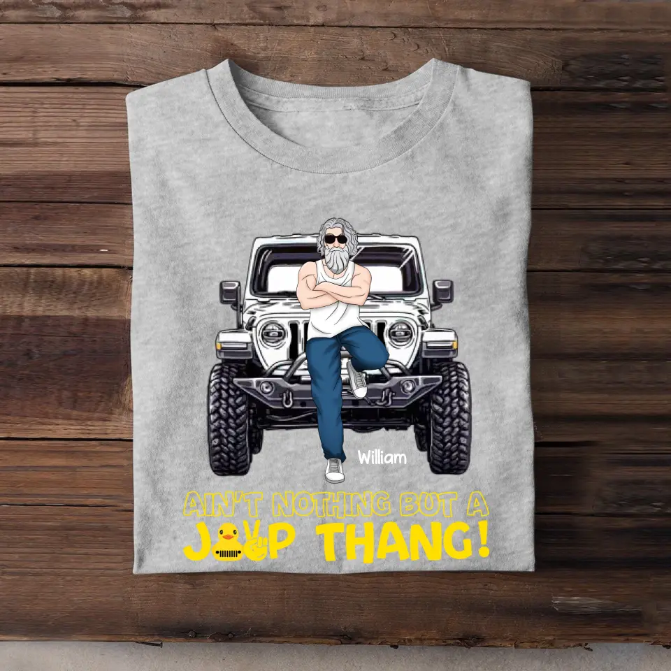 Personalized Ain't Nothing But A Jeep Thang Man & Jeep T-shirt Printed MTKVh2707